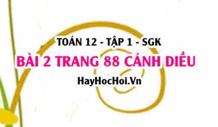 Bài 2 trang 88 Toán 12 tập 1 Cánh Diều